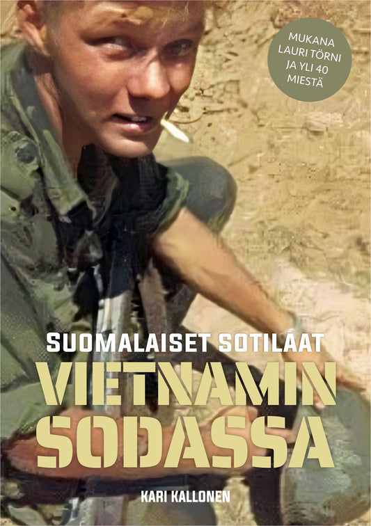 Etukansi. Kari Kallonen. Suomalaiset sotilaat Vietnamin sodassa.