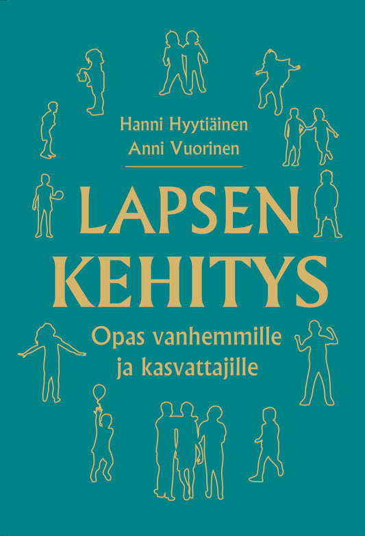 Etukansi. Hanni Hyytiäinen. Anni Vuorinen. Lapsen kehitys - opas vanhemmille ja kasvattajille.