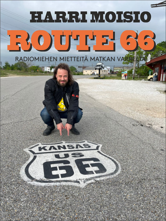 Etukansi. Harri Moisio. Harri Moisio - Route 66 - Radiomiehen mietteitä matkan varrelta.