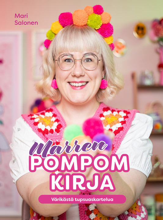 Etukansi. Mari Salonen. Marren PomPom - Tupsuja eri tekniikoilla.