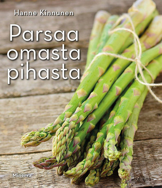 Etukansi. Hanne Kinnunen. Hanne Kinnunen. Parsaa omasta pihasta.