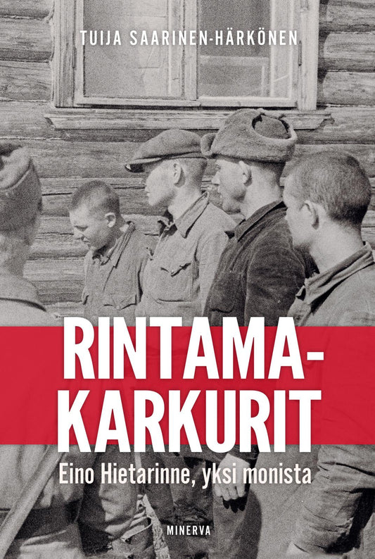 Etukansi. Tuija Saarinen-Härkönen. Rintamakarkurit.