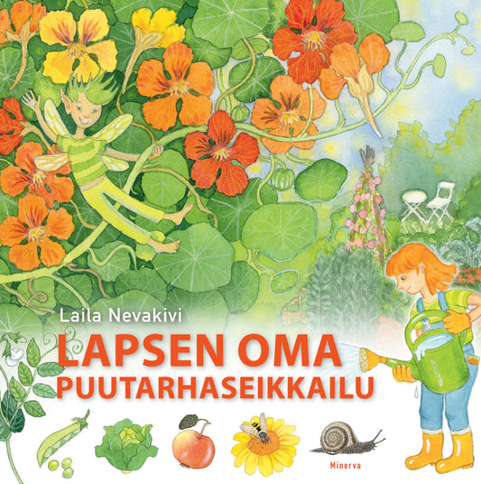Etukansi. Laila Nevakivi. Laila Nevakivi. Lapsen oma puutarhaseikkailu.