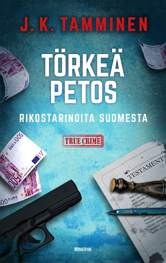 Etukansi. J. K. Tamminen. Törkeä petos  – Rikostarinoita Suomesta.