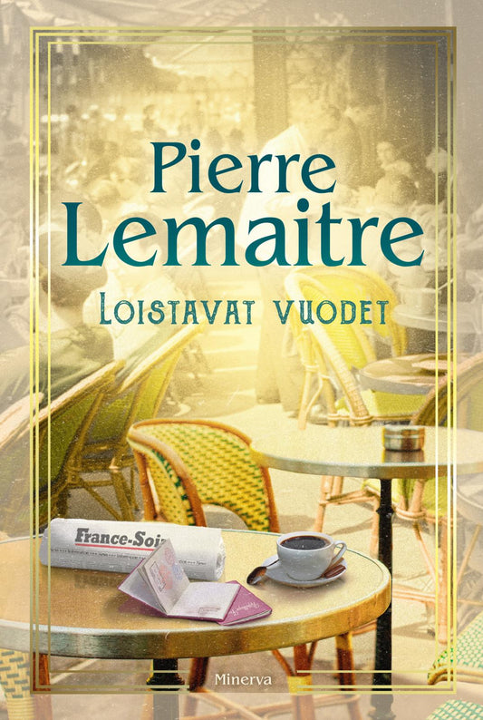 Etukansi. Pierre Lemaitre. Loistavat vuodet.