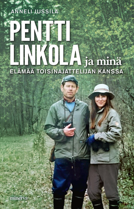 Etukansi. Anneli Jussila. Pentti Linkola ja minä.