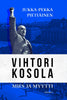 Vihtori Kosola - mies ja myytti