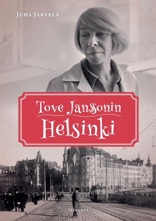 Etukansi. Juha Järvelä. Tove Janssonin Helsinki.