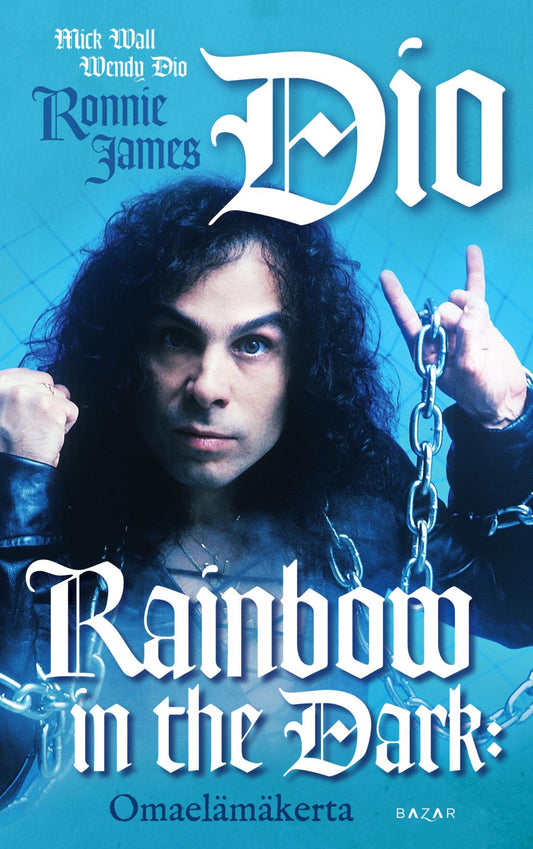 Etukansi. Mick Wall. Ronnie James Dio. Wendy Dio. Rainbow in the Dark: omaelämäkerta.
