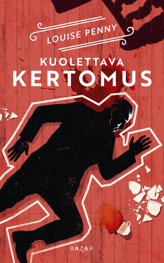 Etukansi. Louise Penny. Kuolettava kertomus.