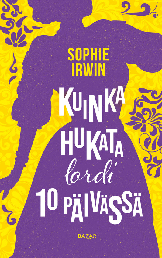 Etukansi. Sophie Irwin. Kuinka hukata lordi 10 päivässä.