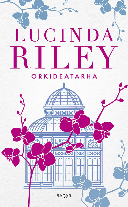 Etukansi. Lucinda Riley. Orkideatarha.