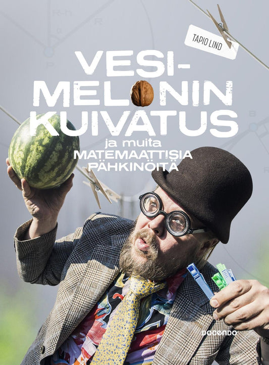 Etukansi. Tapio Lind. Vesimelonin kuivatus ja muita matemaattisia pähkinöitä.