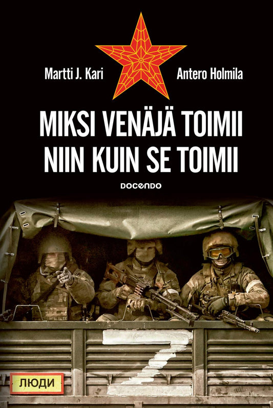 Etukansi. Antero Holmila. Martti J. Kari. Miksi Venäjä toimii niin kuin se toimii.