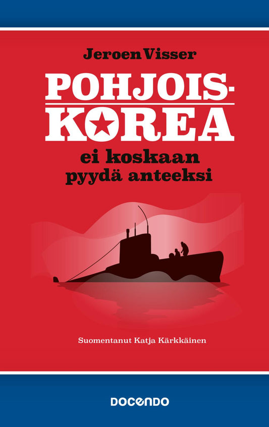 Etukansi. Jeroen Visser. Pohjois-Korea ei koskaan pyydä anteeksi.