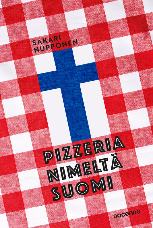 Etukansi. Sakari Nupponen. Pizzeria nimeltä Suomi.