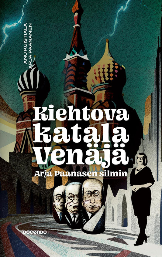 Etukansi. Anu Kuistiala. Arja Paananen. Kiehtova katala Venäjä Arja Paanasen silmin.