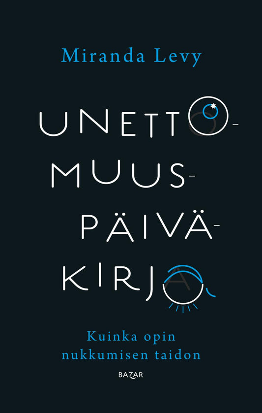 Etukansi. Miranda Levy. Unettomuuspäiväkirja - Kuinka opin nukkumisen taidon.