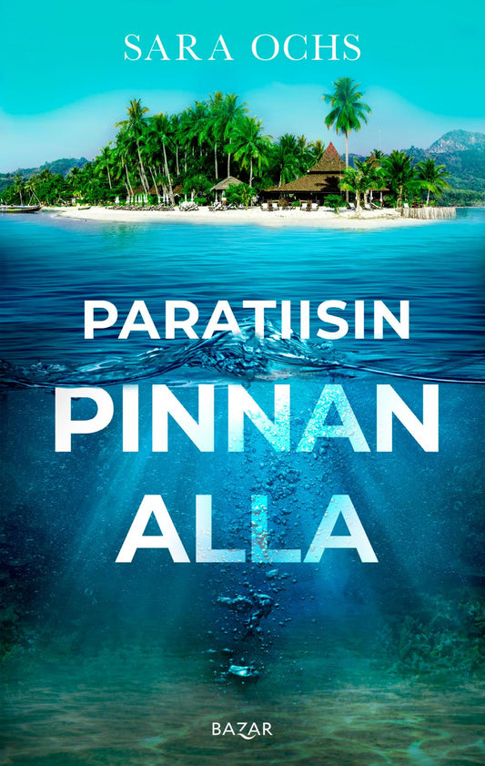Etukansi. Sara Ochs. Paratiisin pinnan alla.