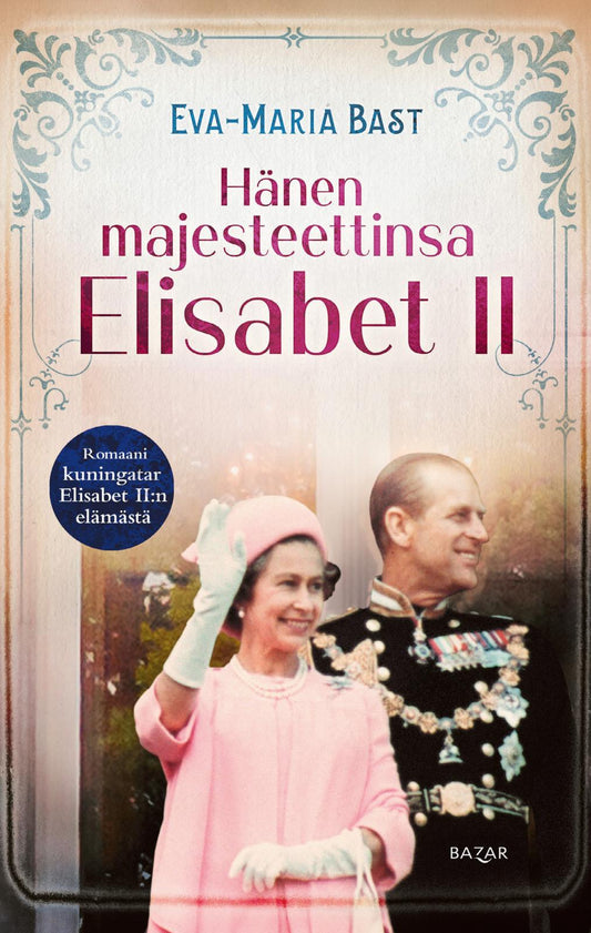 Etukansi. Eva-Maria Bast. Hänen majesteettinsa Elisabet II.