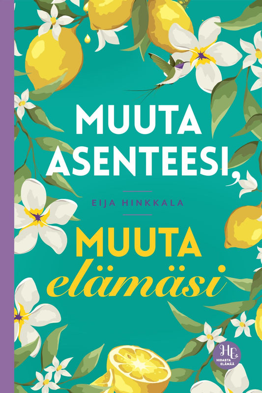 Etukansi. Eija Hinkkala. Muuta asenteesi, muuta elämäsi.
