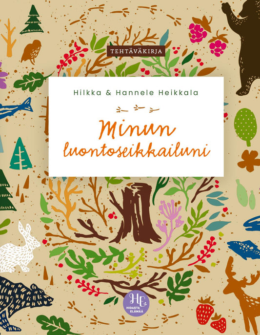 Etukansi. Hilkka Heikkala. Hannele Heikkala. Minun luontoseikkailuni.