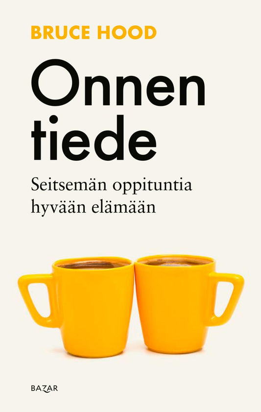Etukansi. Bruce Hood. Onnen tiede.