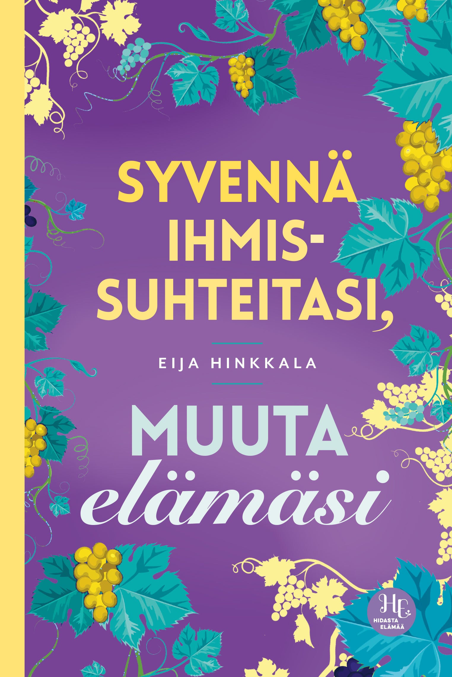 Syvennä ihmissuhteitasi, muuta elämäsi