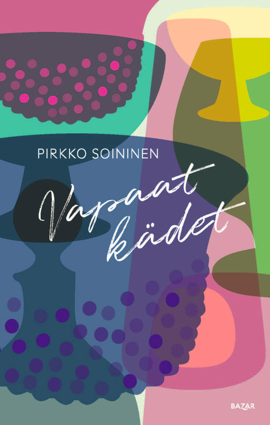 Etukansi. Pirkko Soininen. Vapaat kädet.