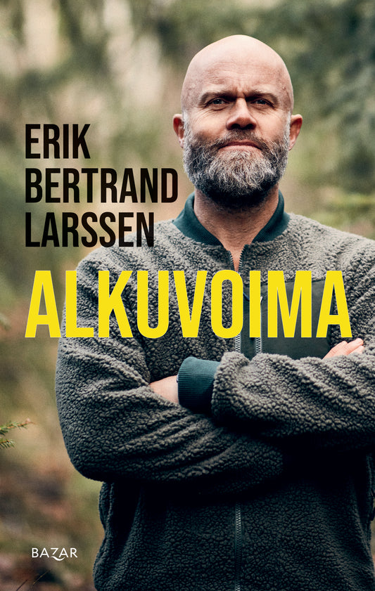 Etukansi. Erik Bertrand Larssen. Alkuvoima.