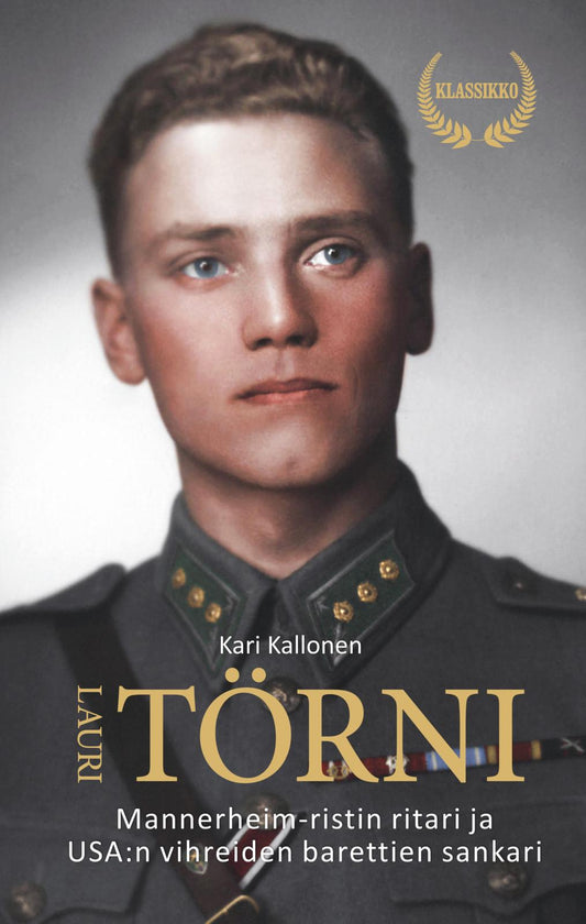 Etukansi. Kari Kallonen. Lauri Törni -  Mannerheim ristin ritari ja USA:n vihreiden barettien sankari -  2025 klassikkopainos.