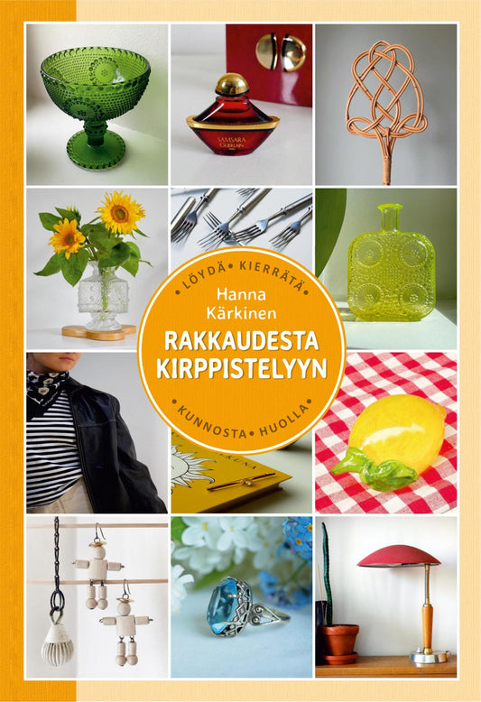 Etukansi. Hanna Kärkinen. Rakkaudesta kirppistelyyn -  Löydä, kierrätä, kunnosta, huolla.
