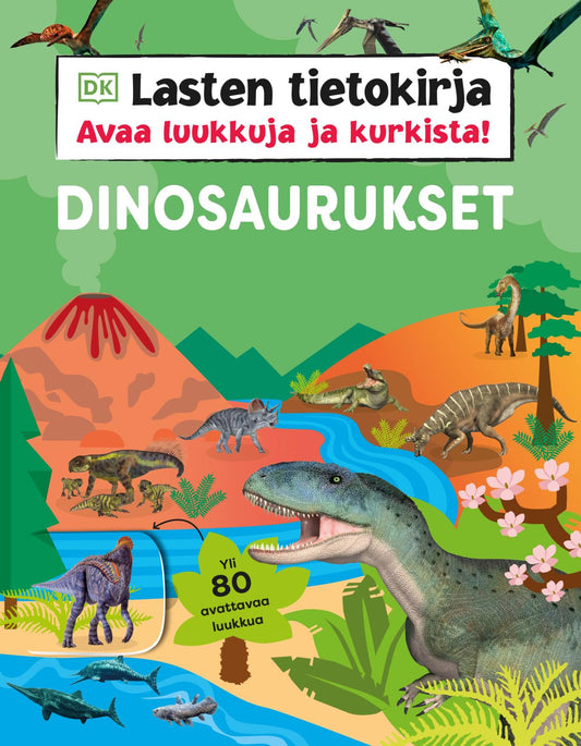 Etukansi. Dorling Kindersley Ltd. Lasten tietokirja - Dinosaurukset - Avaa luukkuja ja kurkista.