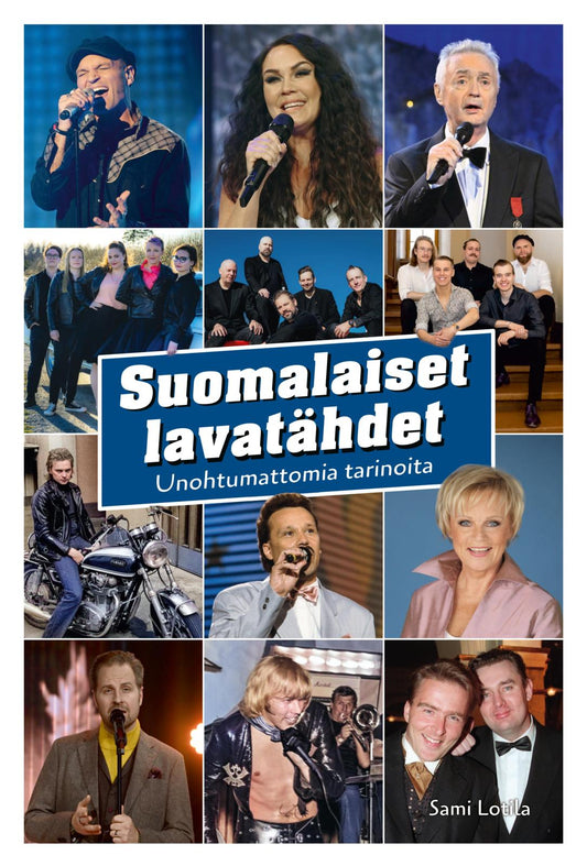 Etukansi. Sami Lotila. Suomalaiset lavatähdet - Unohtumattomia tarinoita.