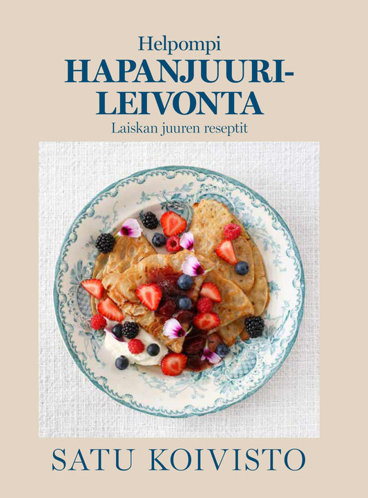 Etukansi. Satu  Koivisto. HAPANJUURILEIVONTA helpommin - Laiskan juuren reseptit.