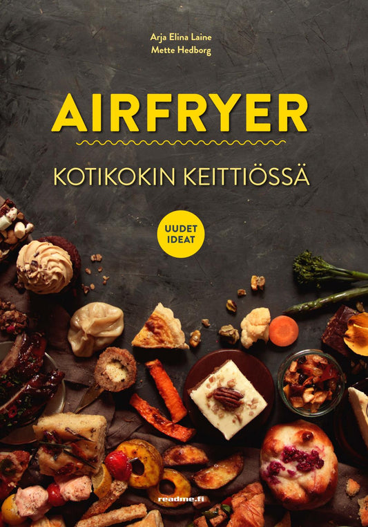 Etukansi. Arja Elina Laine. Mette Hedborg. Airfryer- Kotikokin keittiössä - uudet ideat.
