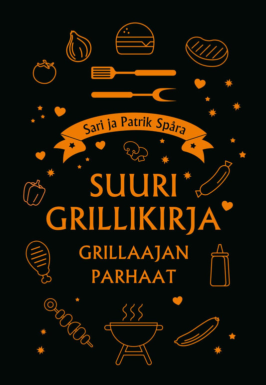 Etukansi. Sari Spåra. Patrik Spåra. Suuri grillikirja - Grillaajan parhaat.