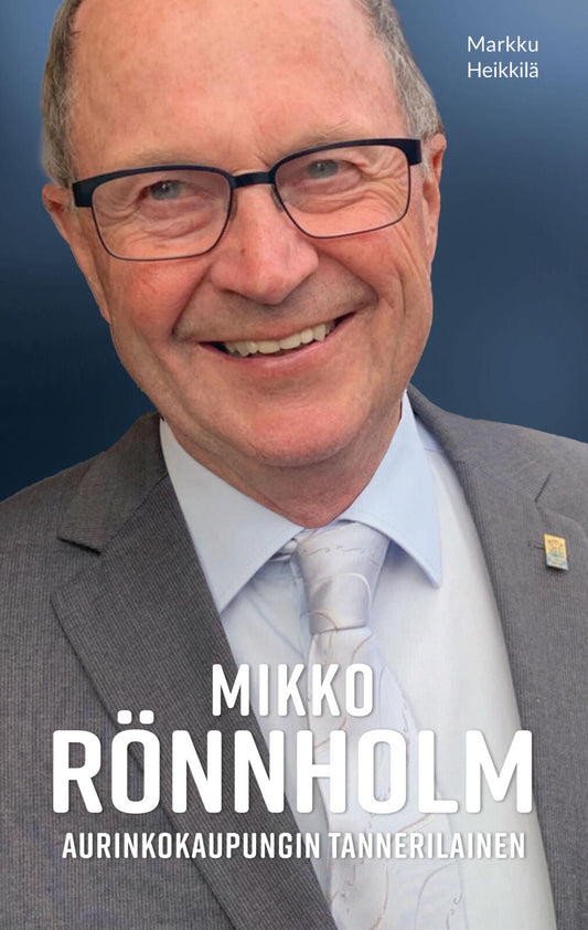Etukansi. Markku Heikkilä. Mikko Rönnholm - Aurinkokaupungin tannerilainen.