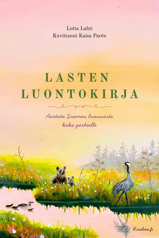 Etukansi. Lotta Lahti. Kaisa Parén. Lasten luontokirja - Aarteita Suomen luonnosta koko perheelle.