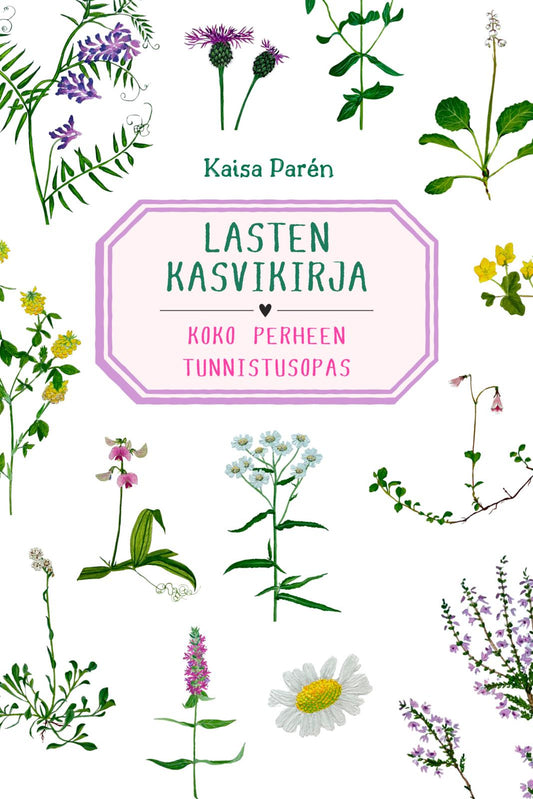 Etukansi. Kaisa Parén. Lasten kasvikirja - Uusi laajennettu painos.