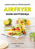 Airfryer - Suuri keittokirja - parhaat reseptit
