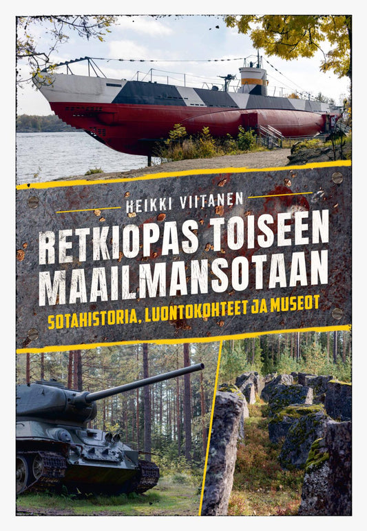 Etukansi. Heikki Viitanen. Retkiopas toiseen maailmansotaan - Sotahistoria, luontokohteet ja museot.