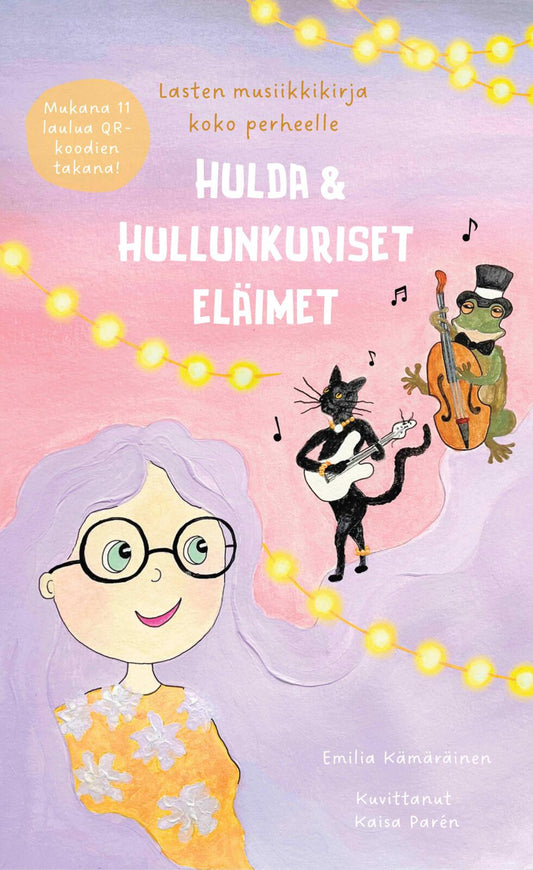 Etukansi. Emilia Kämäräinen. Kaisa Parén. Hulda & Hullunkuriset eläimet - Lasten musiikkikirja koko perheelle.