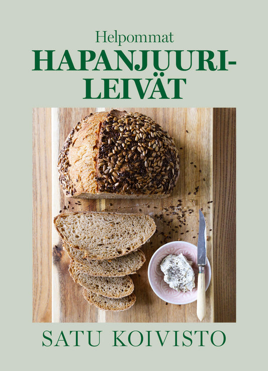 Etukansi. Satu  Koivisto. Helpommat hapanjuurileivät.