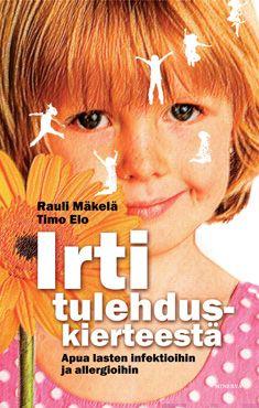 Etukansi. Rauli Mäkelä. Timo Elo. Irti tulehduskierteestä.