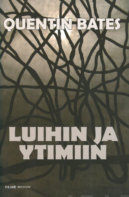 Etukansi. Quentin Bates. Luihin ja ytimiin.
