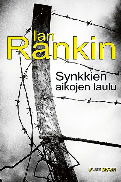 Etukansi. Ian Rankin. Synkkien aikojen laulu.