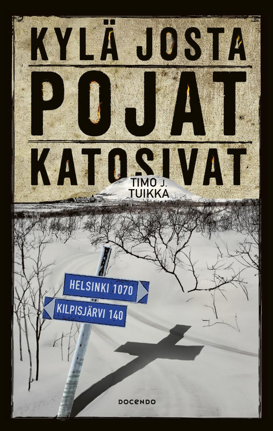 Etukansi. Timo J. Tuikka. Kylä josta pojat katosivat.