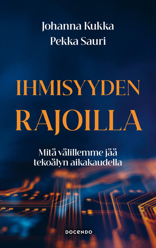 Etukansi. Johanna Kukka. Pekka Sauri. Ihmisyyden rajoilla.