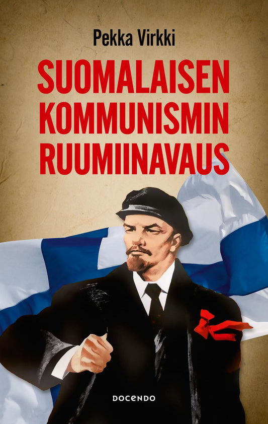 Etukansi. Pekka Virkki. Suomalaisen kommunismin ruumiinavaus.